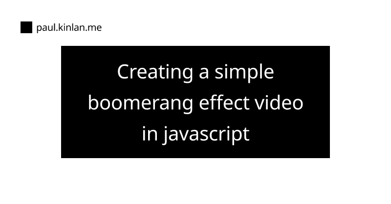 Creating a simple boomerang effect video in javascript