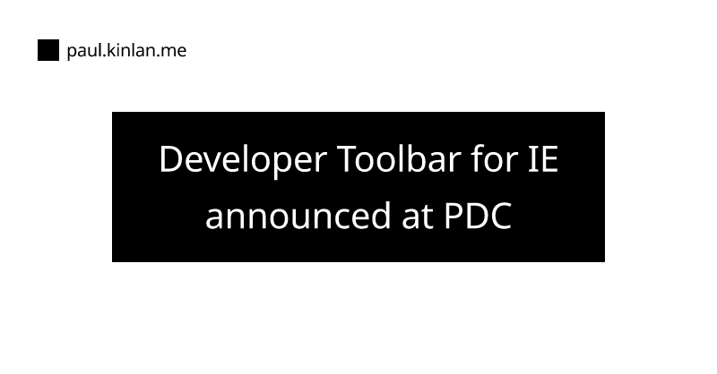 Developer Toolbar for IE announced at PDC