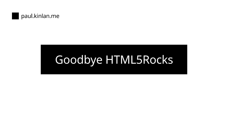 Goodbye HTML5Rocks | Modern Web Development with Chrome
