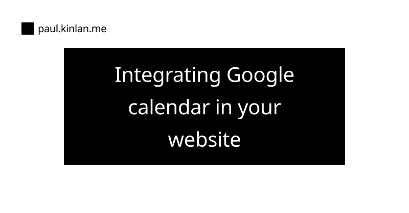 Integrating Google calendar in your website