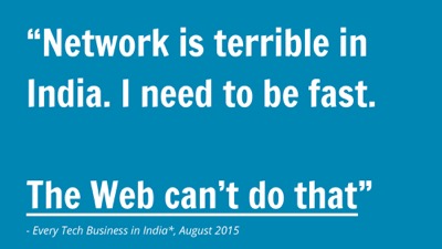 The Network is terrible in India. I need to be fast.